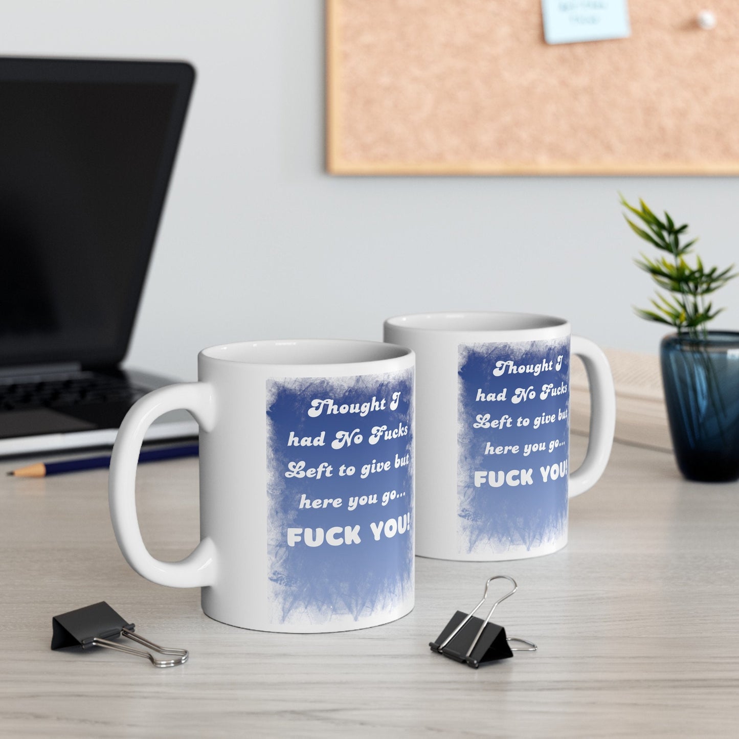 Thought I Had No Fucks Left to Give, But Here You Go - Fuck You Mug for a Bold Statement. Funny Coffee Mug with a bit of Attitude.