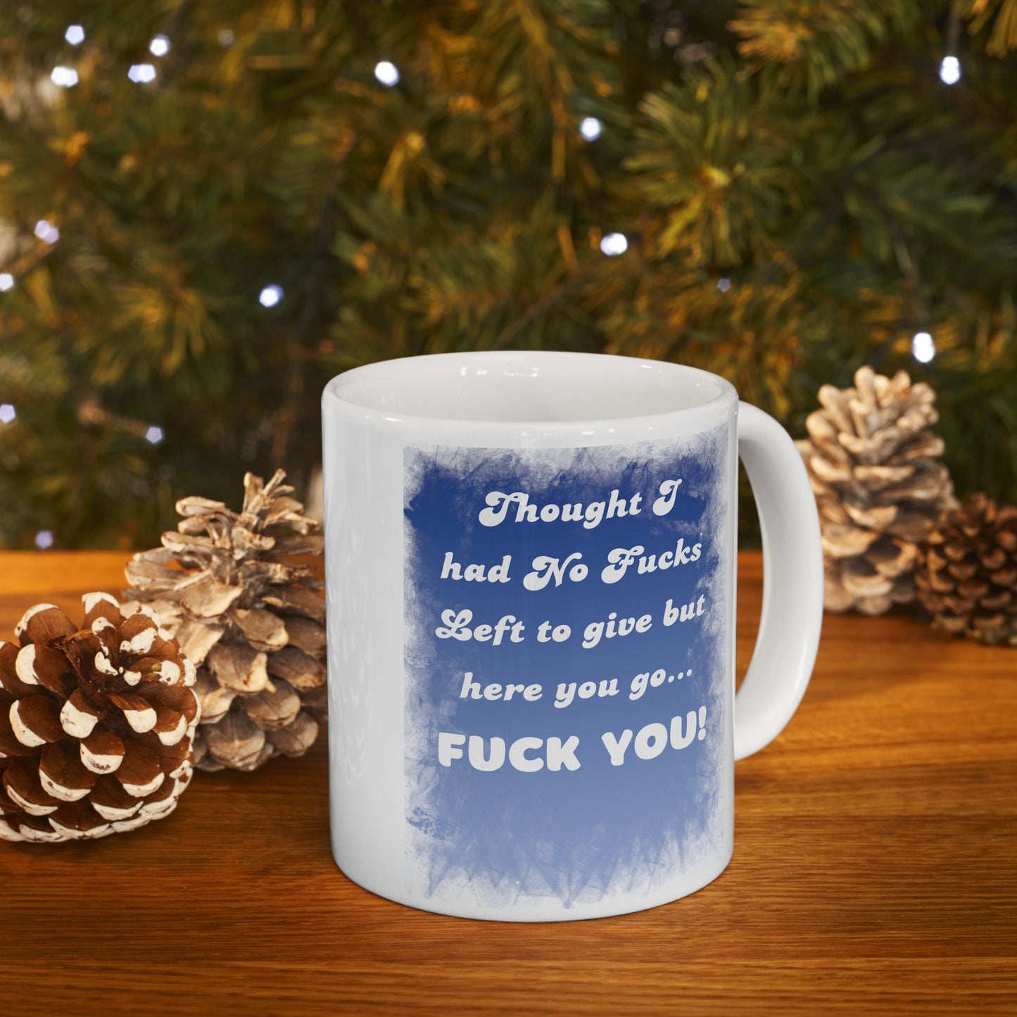 Thought I Had No Fucks Left to Give, But Here You Go - Fuck You Mug for a Bold Statement. Funny Coffee Mug with a bit of Attitude.