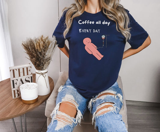 Coffee IV Shirt, coffee addict shirt, Coffee gift shirt, Coffee shirt, Coffee all day shirt, Coffee lovers shirt, Coffee Tee shirt, Coffee T