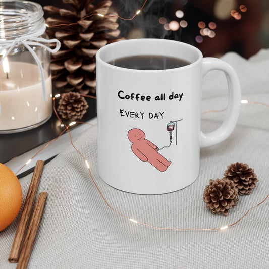 Coffee IV Mug, coffee addict mug, Coffee gift mug, Coffee Mug, Coffee all day everyday mug, Coffee lovers mug, 11 oz Coffee cup