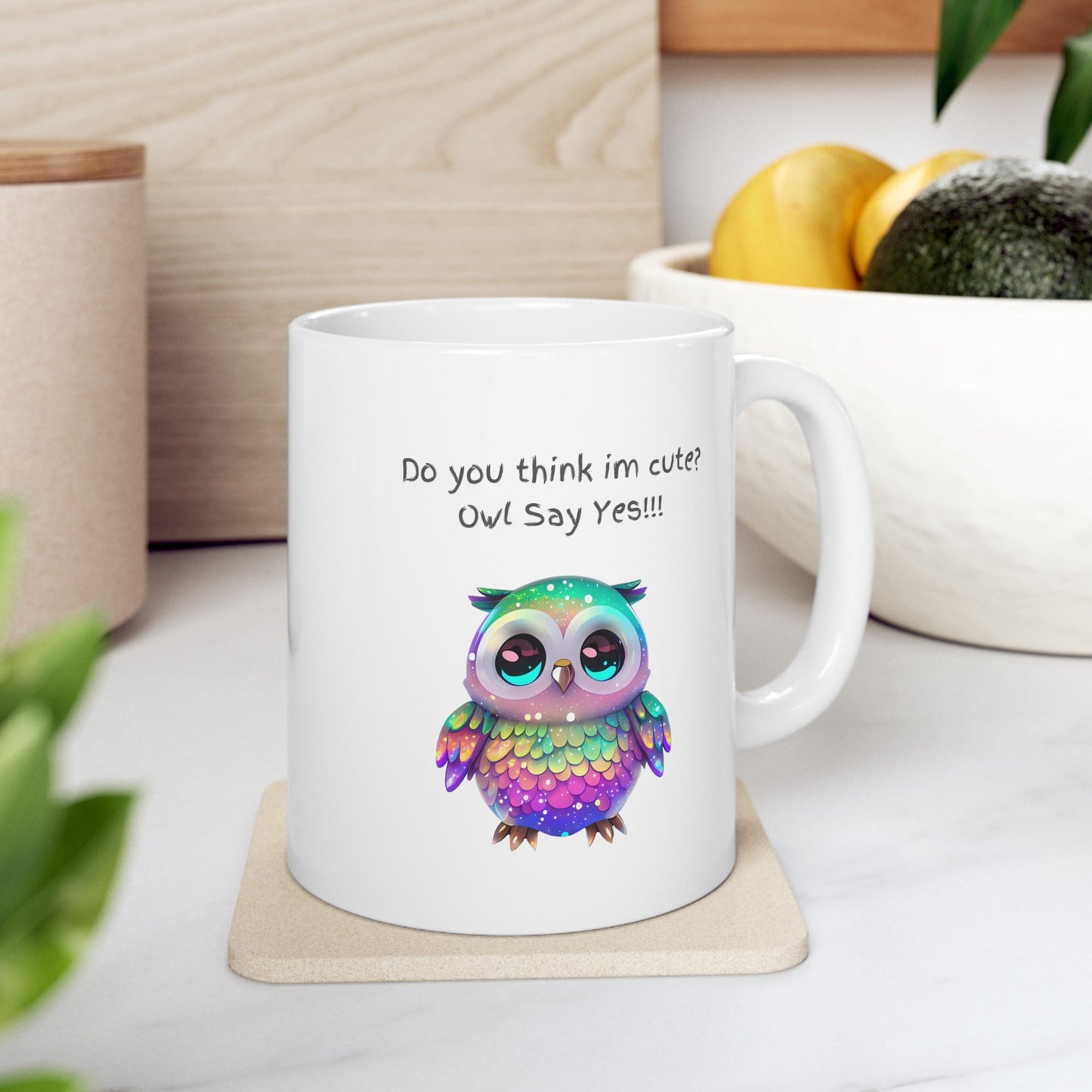 Do you think I'm cute owl say yes mug, Super cute rainbow owl mug, cute gift for mom or grandma mug, adorable rainbow owl 11 oz coffee mug