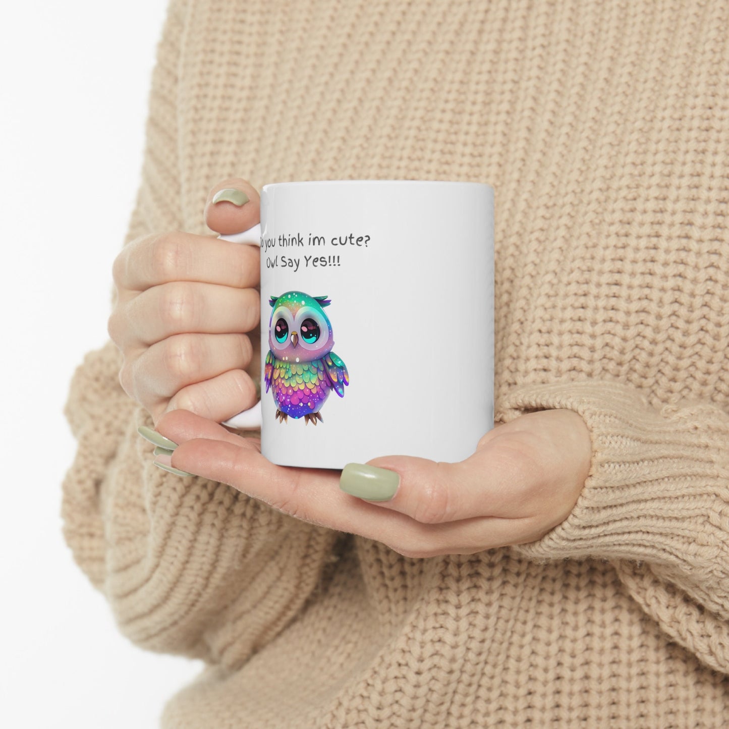 Do you think I'm cute owl say yes mug, Super cute rainbow owl mug, cute gift for mom or grandma mug, adorable rainbow owl 11 oz coffee mug