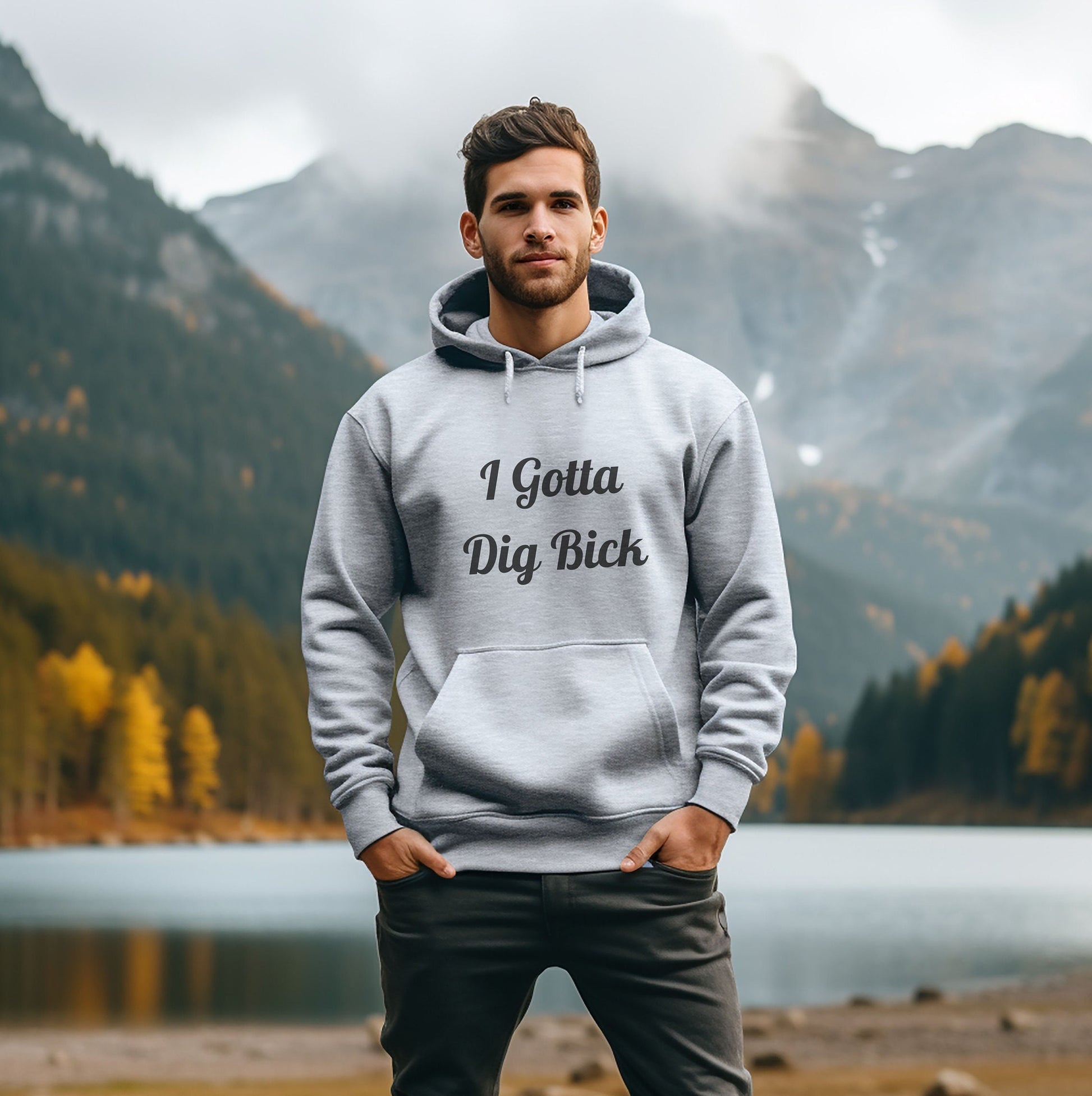 Warm, Stylish, Pullover Hoodie with Adult Humor.  I Gotta Dig Bick is hilarious on a Hoodie.  Guaranteed to get a ton of double takes and laughs as people read it wrong time and time again.  The perfect hoodie!  As comfortable as it is hilarious.