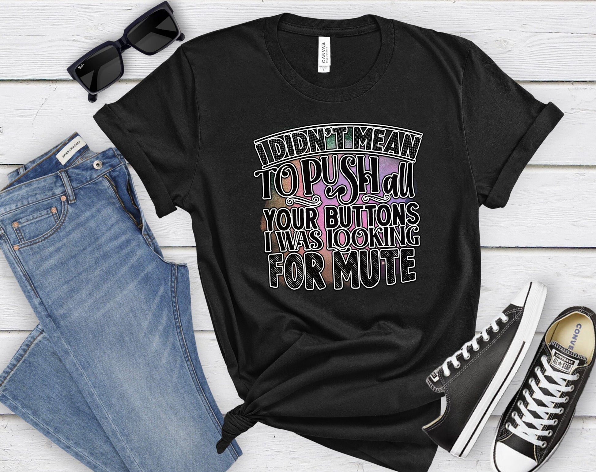 I Didnt mean to push all your buttons I was looking for mute shirt by Scorpion Tees.  This Funny Shirt is comfortable yet Stylish enough to go with anything in your wardrobe. Great Shirt to turn heads and bring smiles.
www.scorpiontees.etsy.com