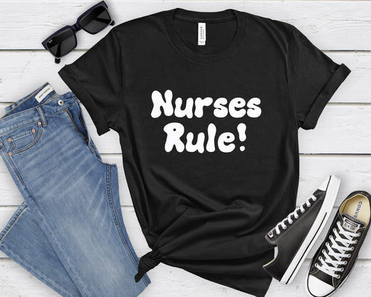 Nurses Rule Shirt, I love nurses shirt, Awesome gift shirt for nurses, gift shirt for a special nurse, Thank you gift shirt for nurses