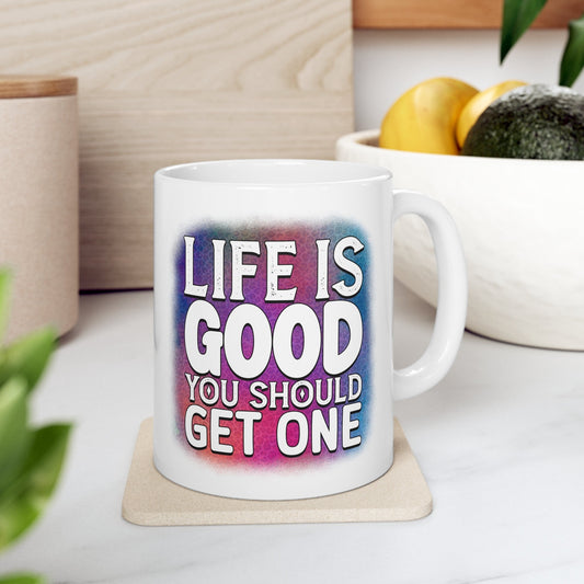 Life is Good Colorful And Hilarious MUG: Eye-Catching Design With Inspiring Yet Insulting Words. Perfect  Mug for all of the Haters