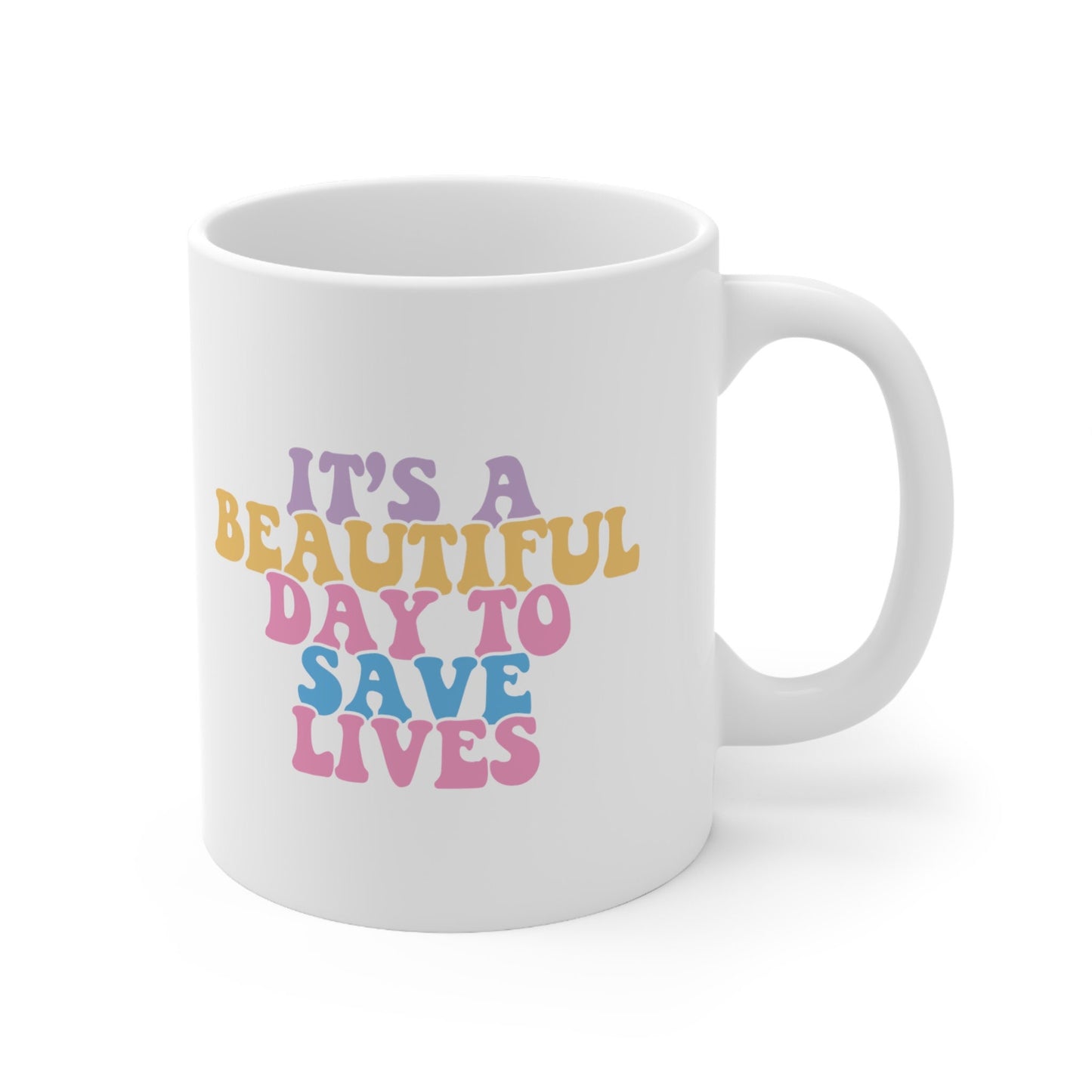 Beautiful Day To Save Lives Mug, I love nurses Mug, Awesome gift Mug for nurses, gift Mug for a special nurse, Thank you gift Mug for nurses