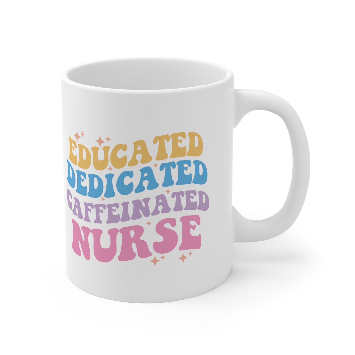 Educated Dedicated Caffeinated Nurse Mug, Awesome gift Mug for nurses, gift Mug for a special loving nurse, Thank you gift Mug for nurses