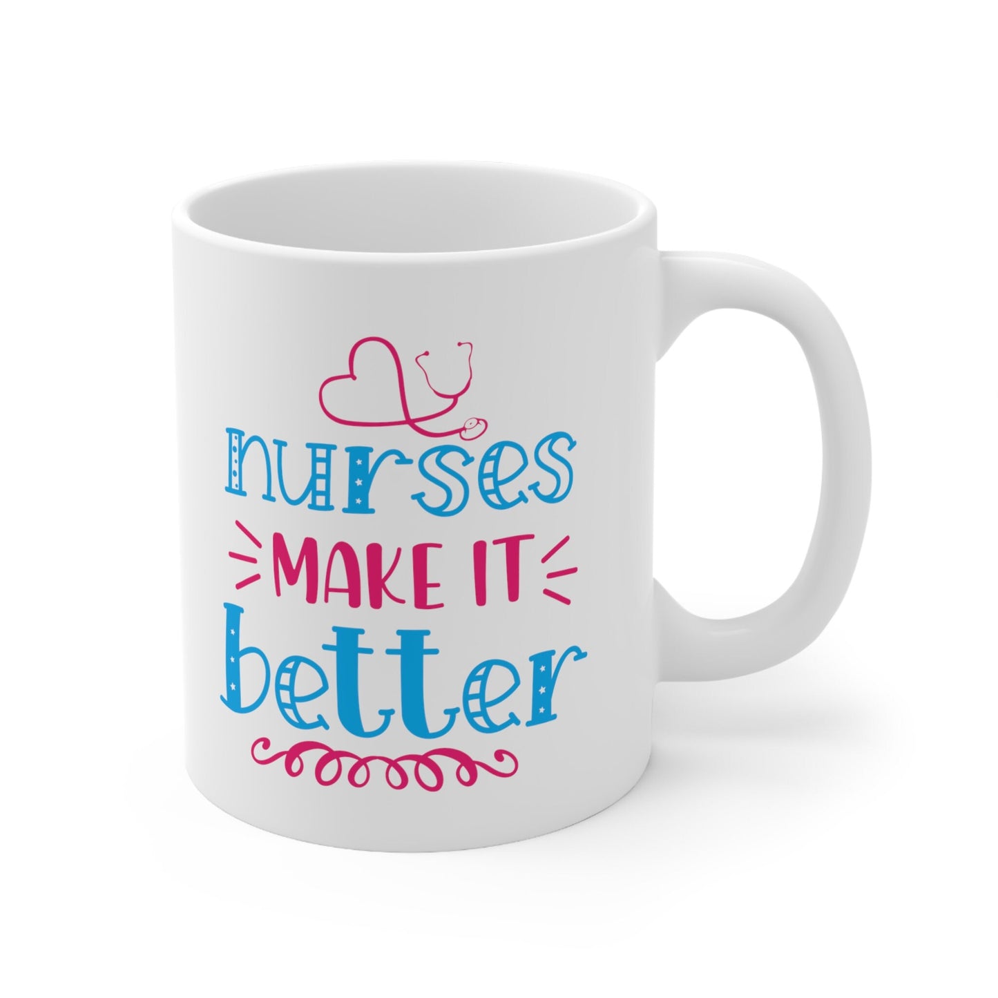 Nurses Make It Better Nursing Mug, I love nurses Mug, Awesome gift Mug for nurse, gift Mug for a special nurse, Thank you gift Mug for nurse