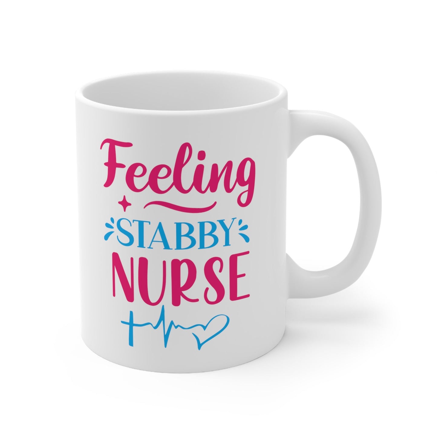 Feeling Stabby Nurse Nursing Mug, I love nurses Mug, Awesome gift Mug for nurse, gift Mug for special nurse, Thank you gift Mug for nurse