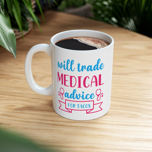 Trade Medical advice for Tacos Mug, I love nurses Mug, Awesome gift Mug for nurse, gift Mug for special nurse, Thank you gift Mug for nurse
