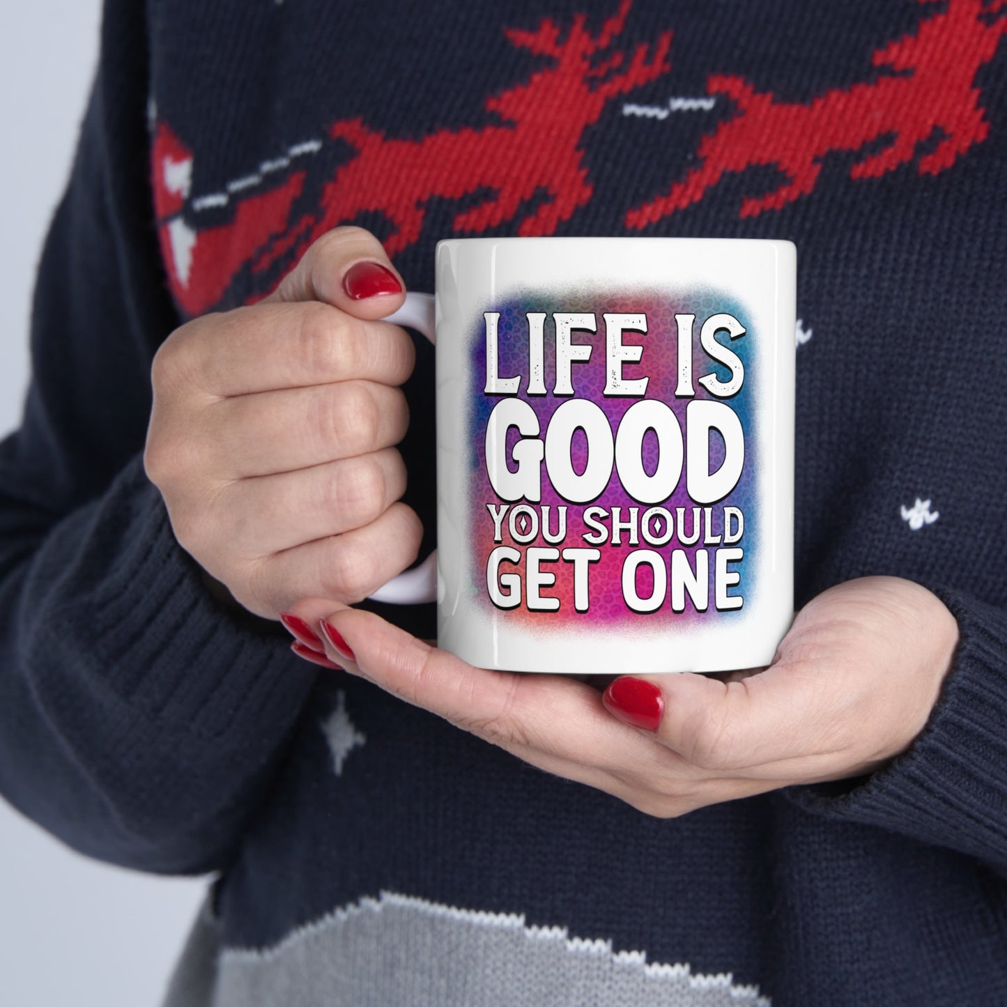 Life is Good Colorful And Hilarious MUG: Eye-Catching Design With Inspiring Yet Insulting Words. Perfect  Mug for all of the Haters
