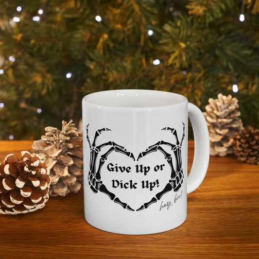 Give up or Dick up Skeleton hands Mug, Funny Halloween Inspirational Mug, Funny sayings Sarcastic and Witty Skeleton Mug, Gift Mug for him