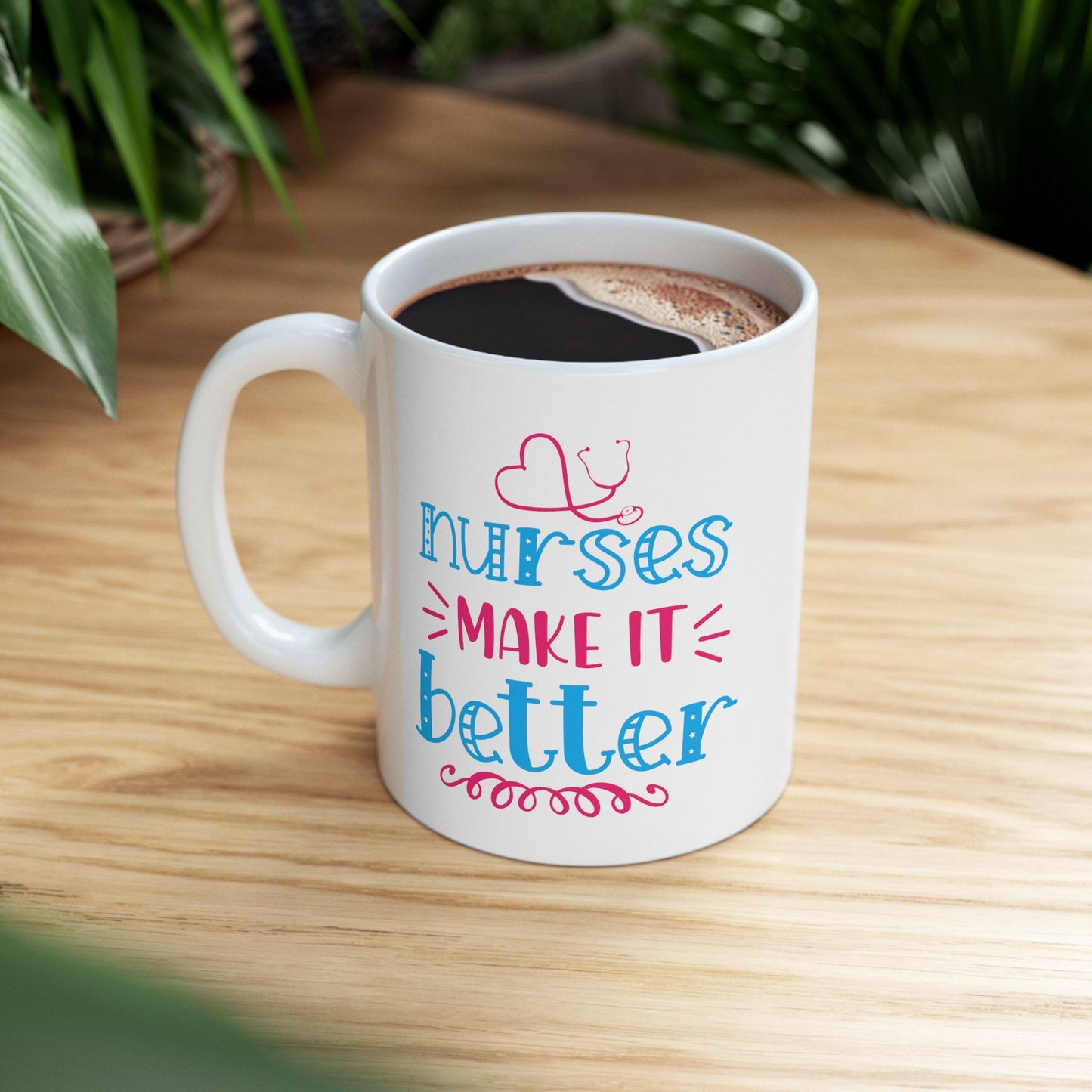 Nurses Make It Better Nursing Mug, I love nurses Mug, Awesome gift Mug for nurse, gift Mug for a special nurse, Thank you gift Mug for nurse