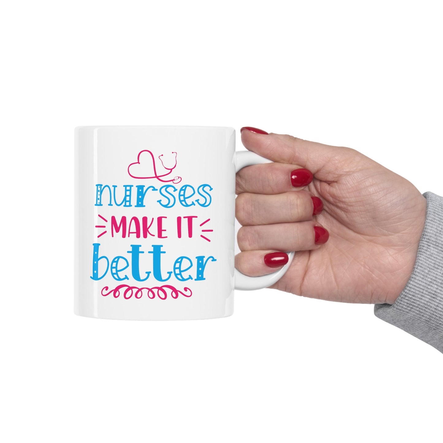 Nurses Make It Better Nursing Mug, I love nurses Mug, Awesome gift Mug for nurse, gift Mug for a special nurse, Thank you gift Mug for nurse