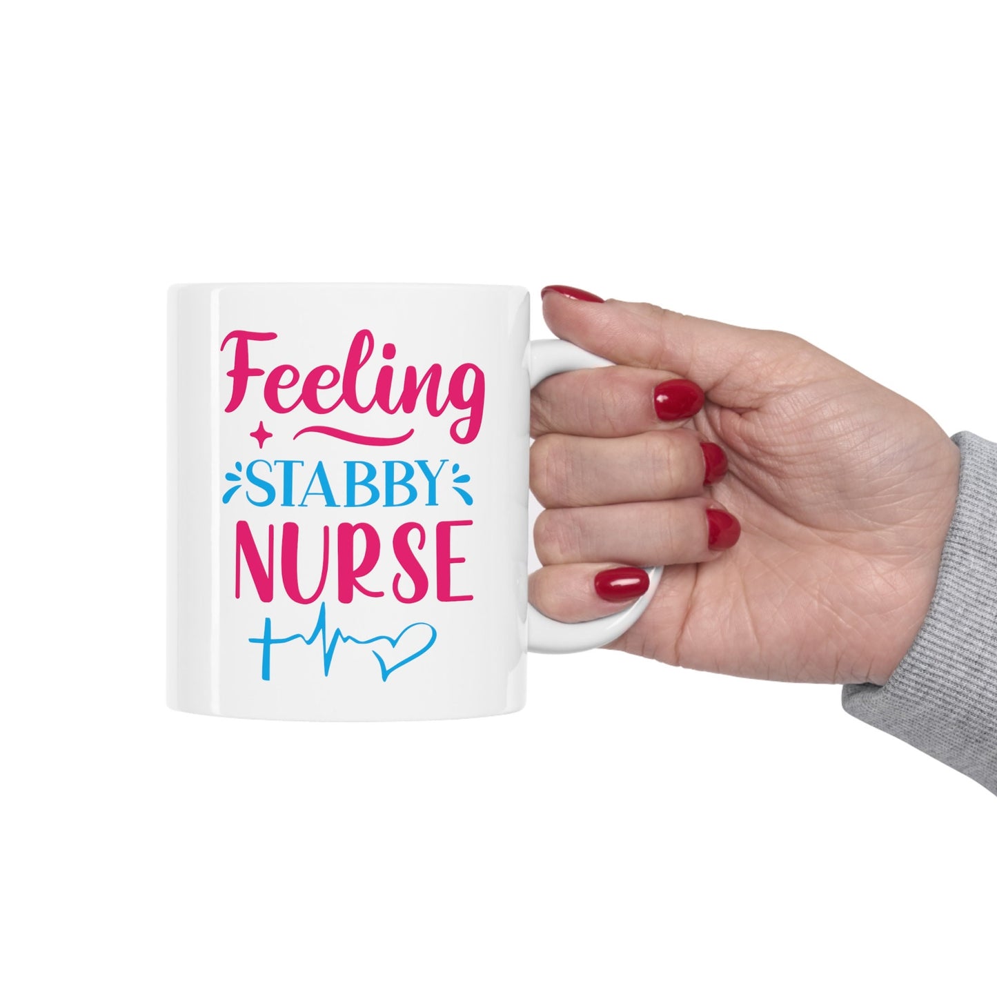 Feeling Stabby Nurse Nursing Mug, I love nurses Mug, Awesome gift Mug for nurse, gift Mug for special nurse, Thank you gift Mug for nurse