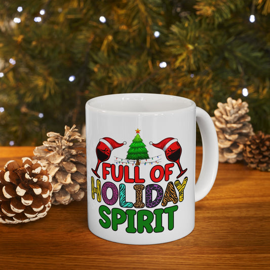 Full Of Holiday Spirit Christmas Mug, Perfect Holiday Cheer Coffee Mug, Gift Mug for Christmas Spirit, Cute X-Mas mug for Family and friends