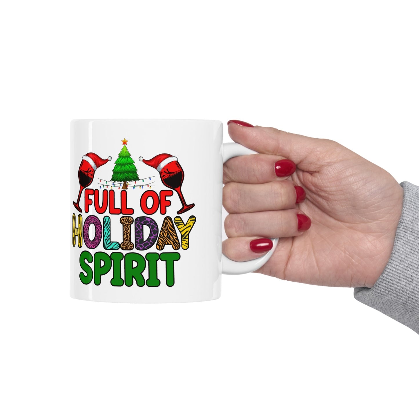 Full Of Holiday Spirit Christmas Mug, Perfect Holiday Cheer Coffee Mug, Gift Mug for Christmas Spirit, Cute X-Mas mug for Family and friends